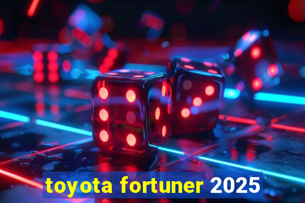 toyota fortuner 2025